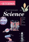 The Hutchinson Dictionary Of Science (Helicon Science) - Peter Lafferty