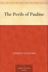 The Perils of Pauline - Charles Goddard