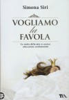 Vogliamo la favola - Simona Siri