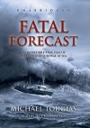 Fatal Forecast: An Incredible True Tale of Disaster and Survival at Sea (Audio) - Michael J. Tougias, Jeff Cummings