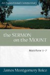 Sermon on the Mount, The: Matthew 5-7 (Expositional Commentary) - James Montgomery Boice