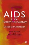 AIDS in the Twenty First Century: Disease and Globalization - Tony Barnett, Alan Whiteside