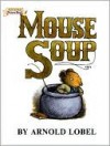 Mouse Soup (An I Can Read Picture Book Series) - Arnold Lobel