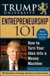 Trump University Entrepreneurship 101: How to Turn Your Idea Into a Money Machine - Michael Gordon