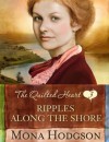 Ripples Along the Shore: The Quilted Heart Novella Three - Mona Hodgson