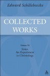 Jesus: An Experiment in Christology: Schillebeeckx Collected Works 6 - Edward Schillebeeckx