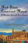 Red Star, Crescent Moon: A Muslim-Jewish Love Story - Robert A. Rosenstone, Aldona Budniak