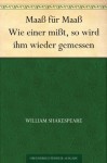 Maaß für Maaß Wie einer mißt, so wird ihm wieder gemessen (German Edition) - Christoph Martin Wieland, William Shakespeare