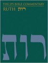 The JPS Bible Commentary: Ruth - Tamara Cohn Eskenazi, Tikva Frymer-Kensky