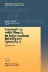 Computing with Words in Information/Intelligent Systems 2: Applications - Lotfi A. Zadeh, Janusz Kacprzyk