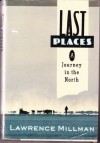 Last Places: A Journey in the North - Lawrence Millman