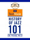 History of Jazz 101: The Animated TextVook - Dr. Vook