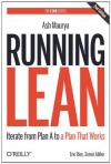 Running Lean: Iterate from Plan A to a Plan That Works - Ash Maurya