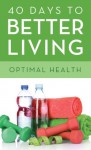 40 Days to Better Living--Optimal Health - Scott Morris, Church Health Center