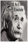 The World as I See It - Albert Einstein