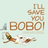 I'll Save You Bobo! - Eileen Rosenthal, Marc Rosenthal