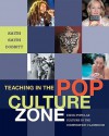 Teaching in the Pop Culture Zone: Using Popular Culture in the Composition Classroom - Allison D. Smith, Trixie G. Smith, Rebecca Bobbitt