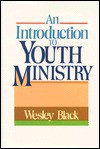 An Introduction to Youth Ministry - Wesley Black