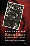 Recuérdalo tú y recuérdalo a otros: historia oral de la guerra civil española - Ronald Fraser