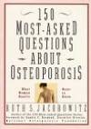 150 Most-Asked Questions about Osteoporosis: What Women Really Want to Know - Ruth S. Jacobowitz, Sandra C. Raymond