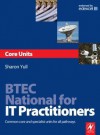 BTEC National for IT Practitioners: Core Units: Common Core and Specialist Units for All Pathways - Sharon Yull