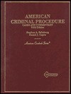 American Criminal Procedure: Cases and Commentary (American Casebook Series) - Stephen A. Saltzburg, Daniel J. Capra