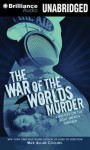 The War of the Worlds Murder: A Mystery on the Night America Panicked - Max Allan Collins, Dan John Miller