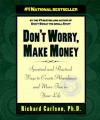 Don't Worry, Make Money: Spiritual & Practical Ways to Create Abundance andMore Fun in Your Life - Richard Carlson