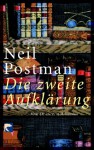 Die zweite Aufklärung. Vom 18. ins 21. Jahrhundert. - Neil Postman