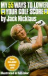 My 55 Ways to Lower Your Golf Score - Jack Nicklaus