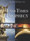 Rose Guide to End-Times Prophecy - Timothy Paul Jones, David Gundersen, Benjamin Galan