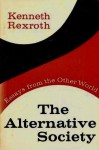 The Alternative Society: Essays From the Other World - Kenneth Rexroth