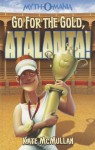 Go for the Gold, Atalanta! (Myth-O-Mania) - Kate McMullan, Denis Zilber