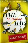 Time to Change Hats - Margot Bennett