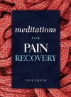 Meditations for Pain Recovery - Tony Greco