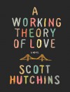 A Working Theory of Love - Scott Hutchins, Rob Shapiro