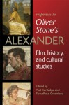 Responses to Oliver Stone's Alexander: Film, History, and Cultural Studies (Wisconsin Studies in Classics) - Paul Cartledge, Fiona Rose Greenland, Oliver Stone