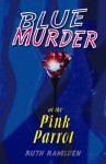 Blue Murder at the Pink Parrot - Ruth Ramsden