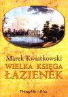 Wielka księga Łazienek - Marek Kwiatkowski