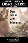 Der Fürst vom Südfluss - Episode 18 (DrachenErde - die Serie) (German Edition) - Alfred Bekker, Steve Mayer