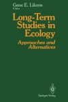 Long-Term Studies in Ecology: Approaches and Alternatives - Gene E. Likens