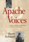 Apache Voices: Their Stories Of Survival As Told To Eve Ball - Sherry Robinson