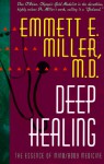 Deep Healing: The Essence of Mind/Body Medicine - Emmett E. Miller