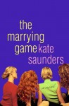 The Marrying Game: A Novel - Kate Saunders