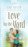 Love By The Yard: 1 (Truly Yours Digital Editions) - Gail Sattler