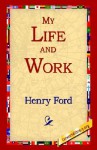 My Life and Work - Henry Ford