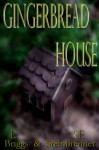 Gingerbread House (The Dark Woods Trilogy) - Laura Briggs, Sarah Steinbrenner