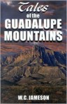 Tales Of The Guadalupe Mountains - W.C. Jameson