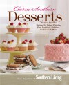 Classic Southern Desserts: All-Time Favorite Recipes for Cakes, Cookies, Pies, Puddings, Cobblers, Ice Cream & More - Southern Living Magazine