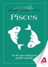 Love Astrology: Pisces: Use the Stars to Find Your Perfect Match! - Editors Of Adams Media